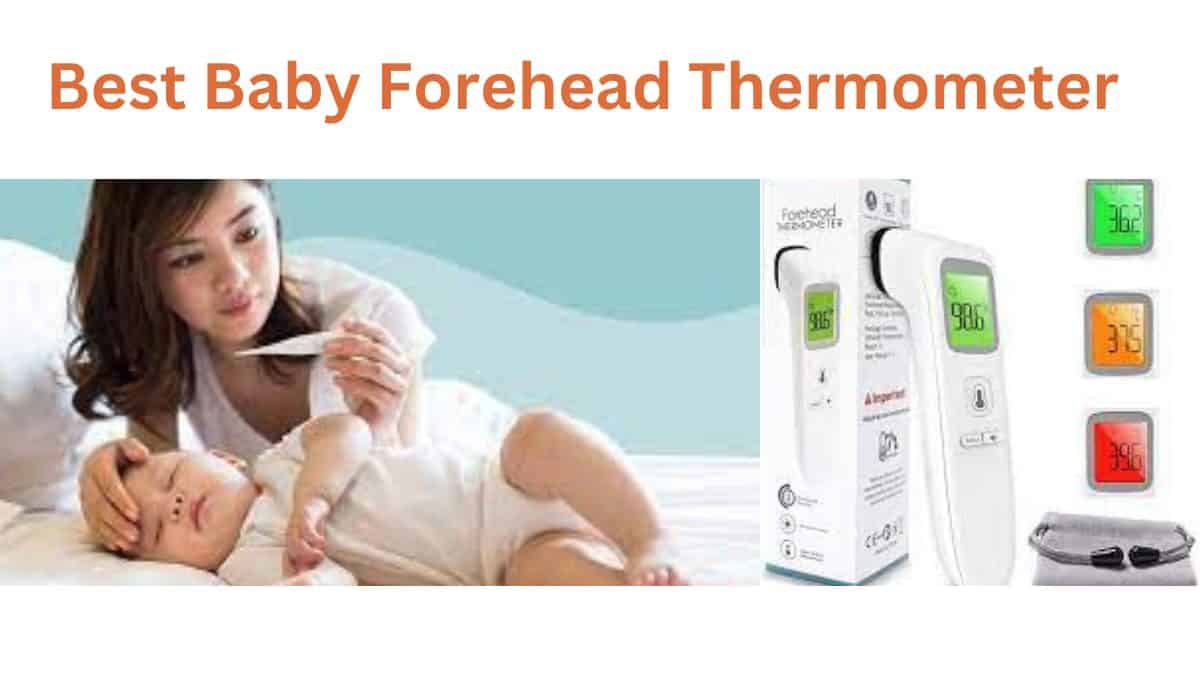 The Best Baby Forehead Thermometer A MustHave for Parents!