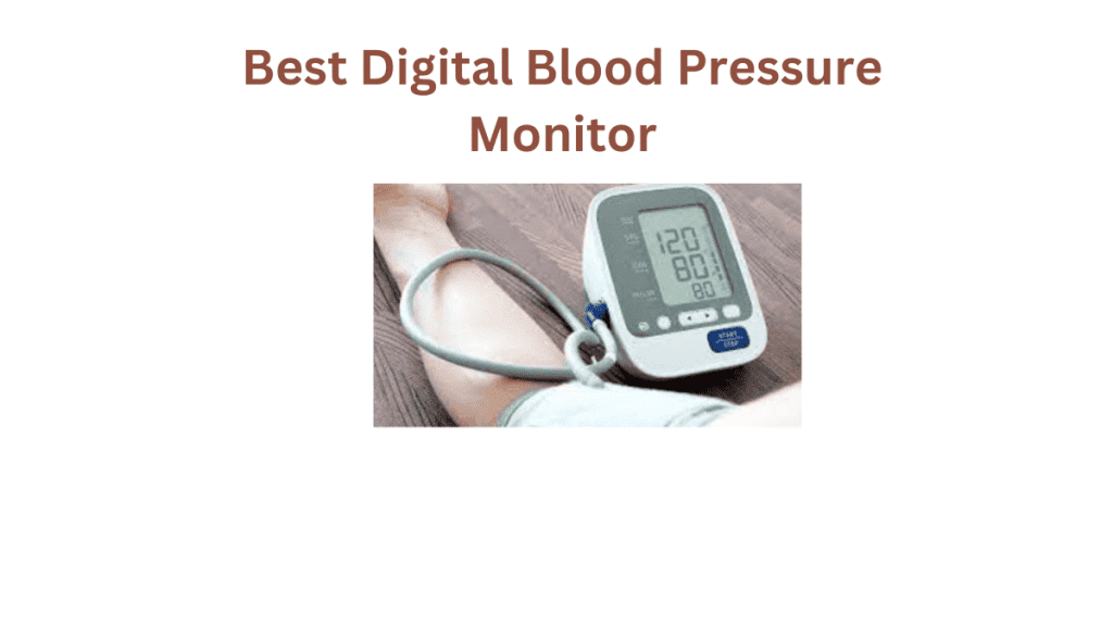 Best Digital Blood Pressure Monitor