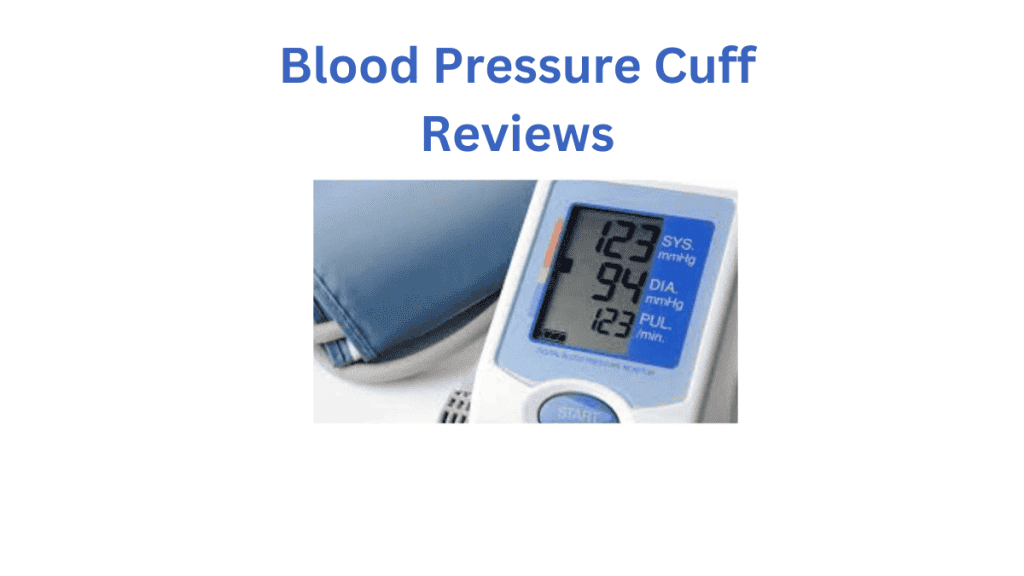 The Blood Pressure Cuff Reviews for 2024 (Choose the Better)