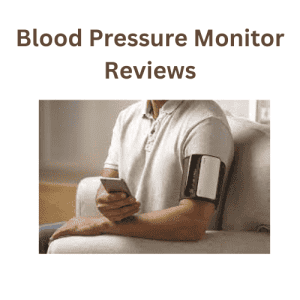 Blood Pressure Monitor Reviews