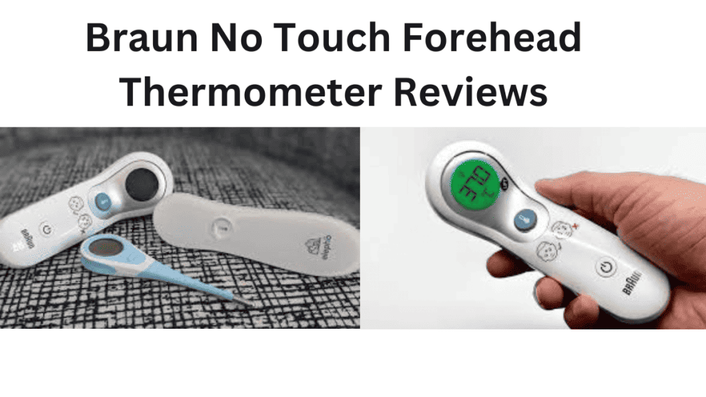Braun No Touch Forehead Thermometer Reviews