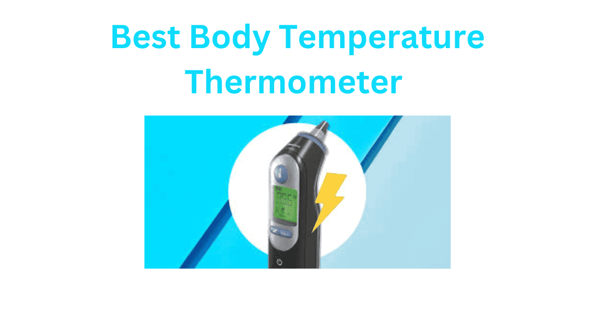 Reasons Why Best Body Temperature Thermometer Are Essential