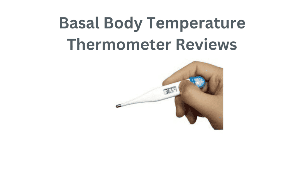 Basal Body Temperature Thermometer Reviews