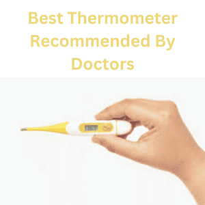 Best Thermometer Recommended By Doctors