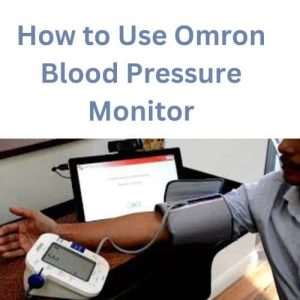 How to Use Omron Blood Pressure Monitor
