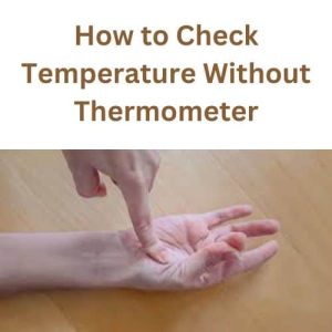 How to Check Temperature Without Thermometer