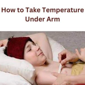 How to Take Temperature Under Arm