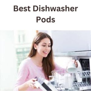 Best Dishwasher Pods