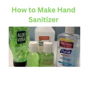 How to Make Hand Sanitizer
