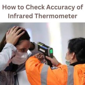 How to Check Accuracy of Infrared Thermometer