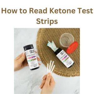 How to Read Ketone Test Strips
