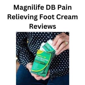 Magnilife DB Pain Relieving Foot Cream Reviews