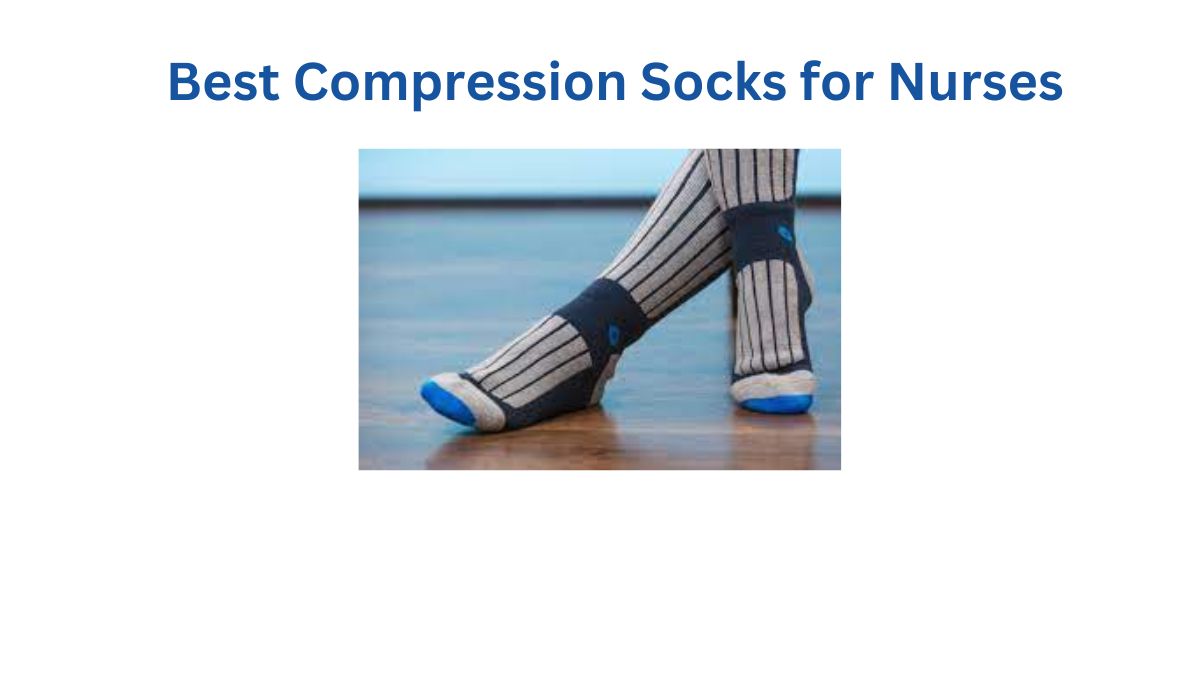 Goodbye To Sore Feet: The Best Compression Socks For Nurses!