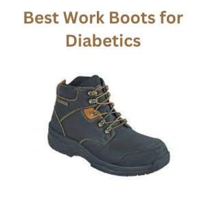 Best Work Boots for Diabetics