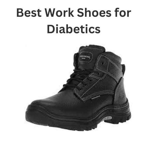 The Best Work Shoes for Diabetics for 2022 (Reviews & Rated)