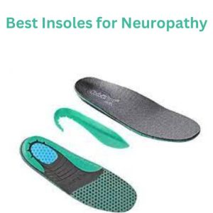 Best Insoles for Neuropathy