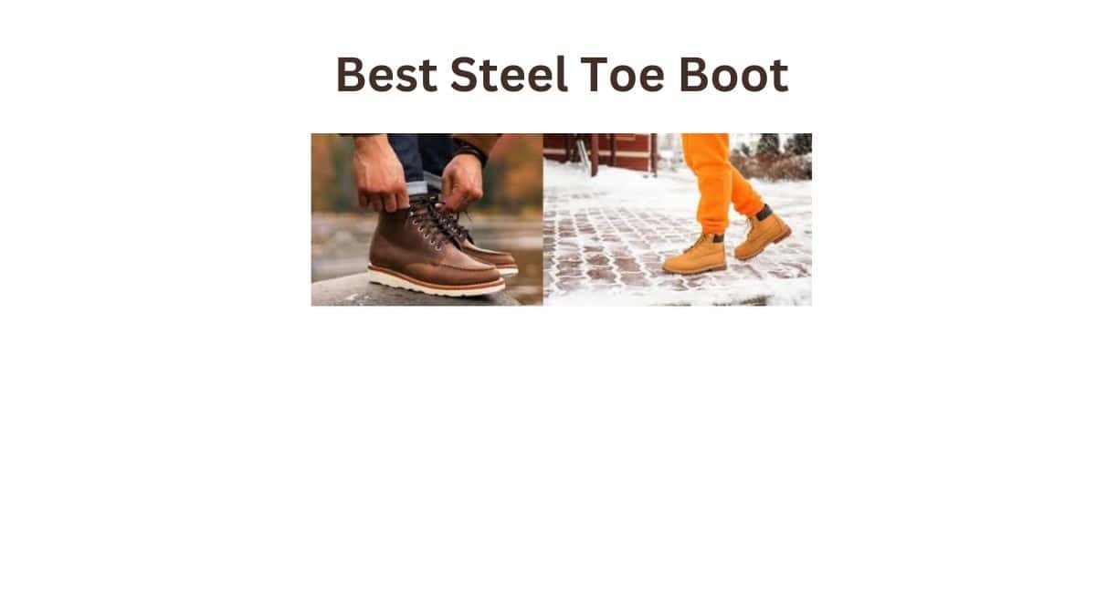 The Best Steel Toe Boots For 2024 Review Rated   Best Steel Toe Boot 