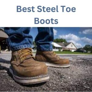 Best Steel Toe Boots