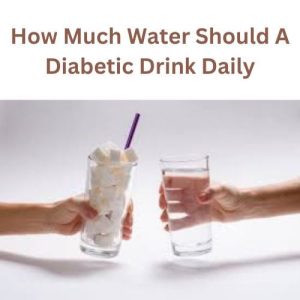 How Much Water Should A Diabetic Drink Daily