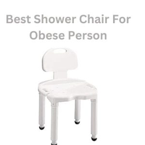 Best Shower Chair For Obese Person