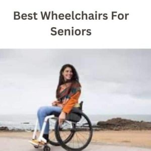 Best Wheelchairs For Seniors