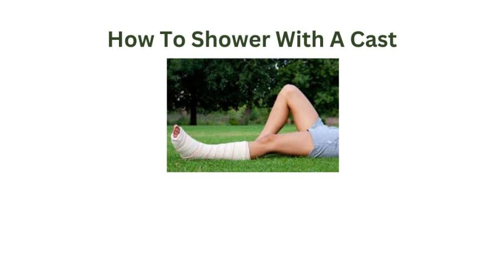 How To Shower With A Casts