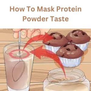 How To Mask Protein Powder Taste