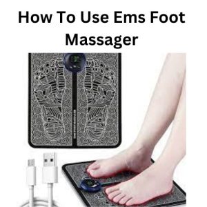 How To Use Ems Foot Massager