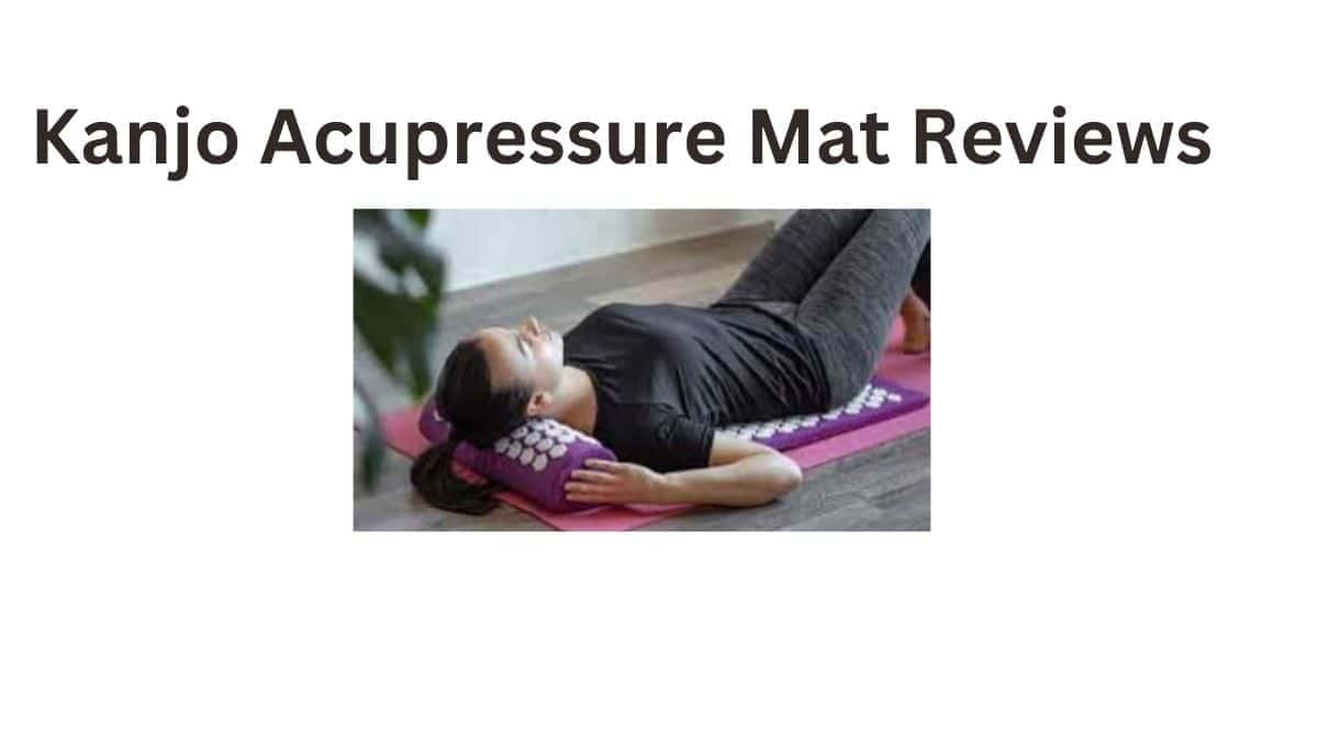 The Kanjo Acupressure Mat Review for 2024 [Better to Experts]