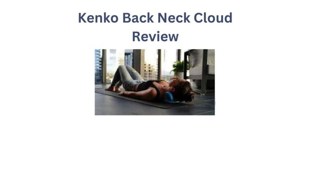 Kenko Back Neck Cloud Review