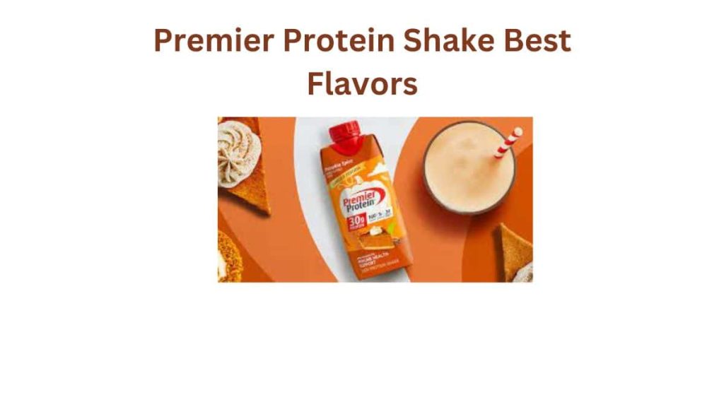 Premier Protein Shake Best Flavors