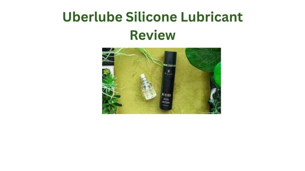 Uberlube Silicone Lubricant Review