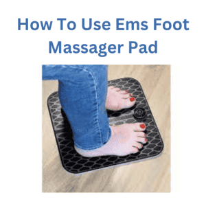 How To Use Ems Foot Massager Pad