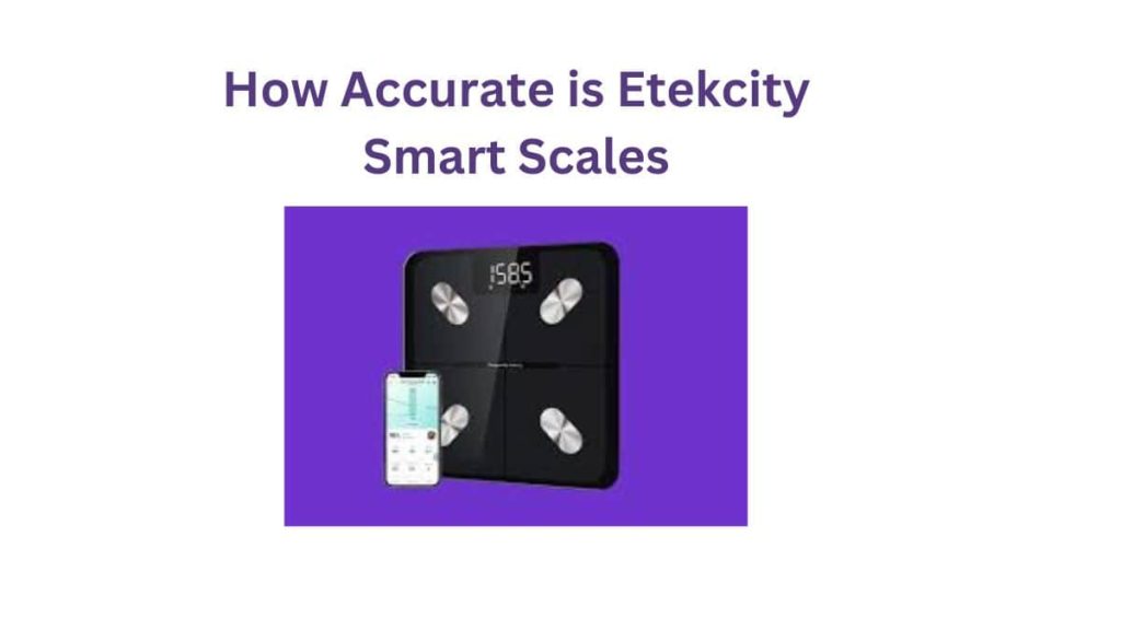 How Accurate is Etekcity Smart Scales