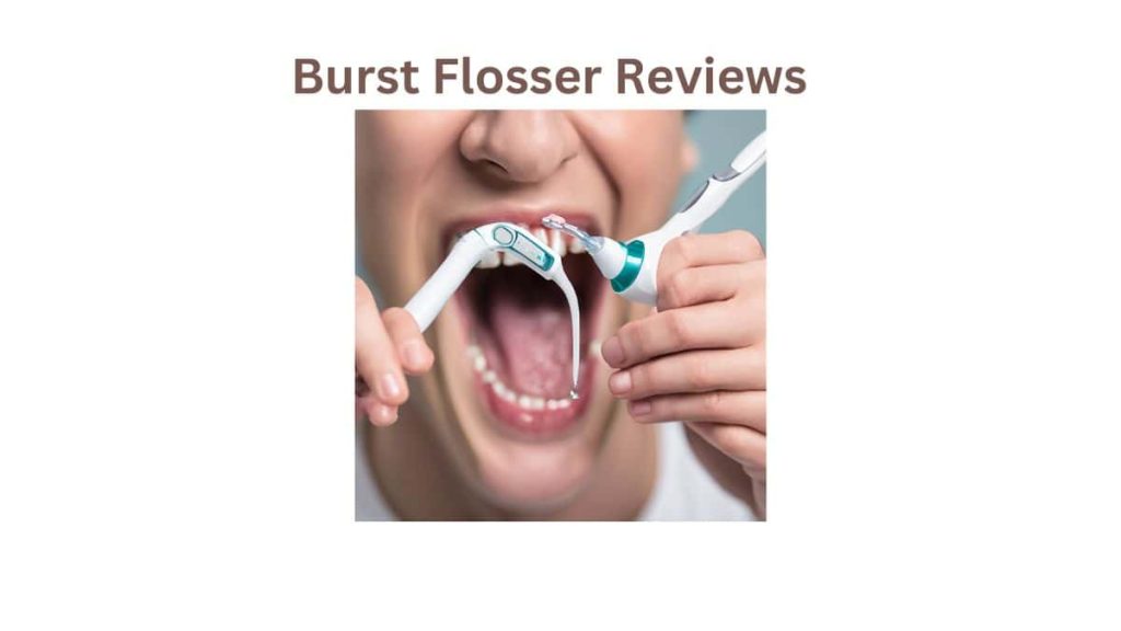 Burst Flosser Reviews
