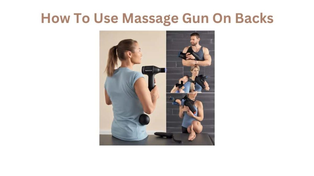 How To Use Massage Gun On Backs